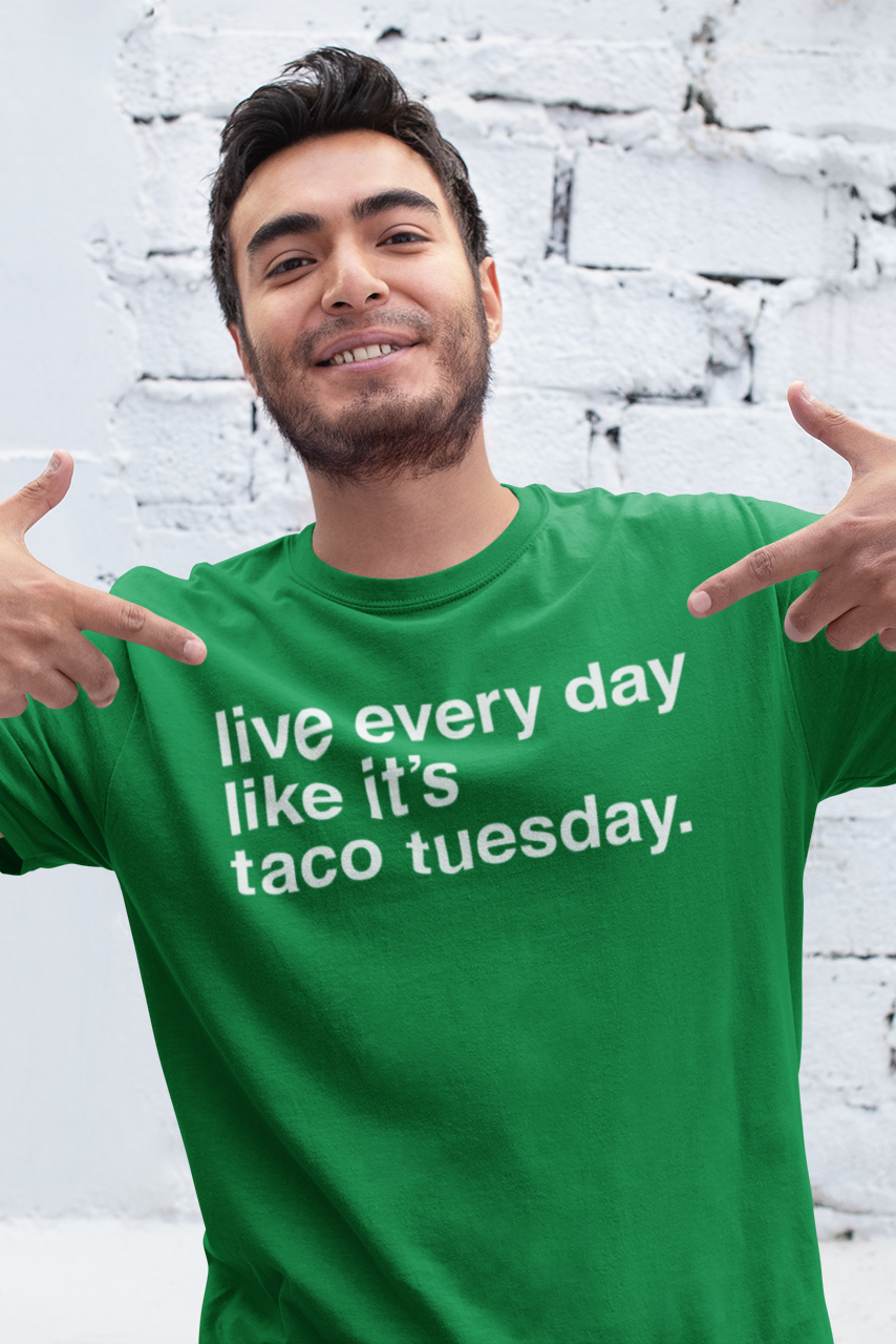 Live Every Day Like It's Taco Tuesday T-Shirt